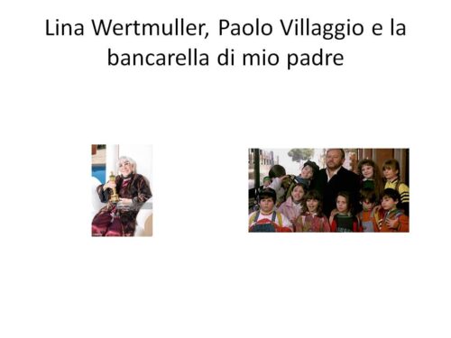 Lina Wertmuller, Paolo Villaggio e la bancarella di mio padre (Mimmo Lastella)
